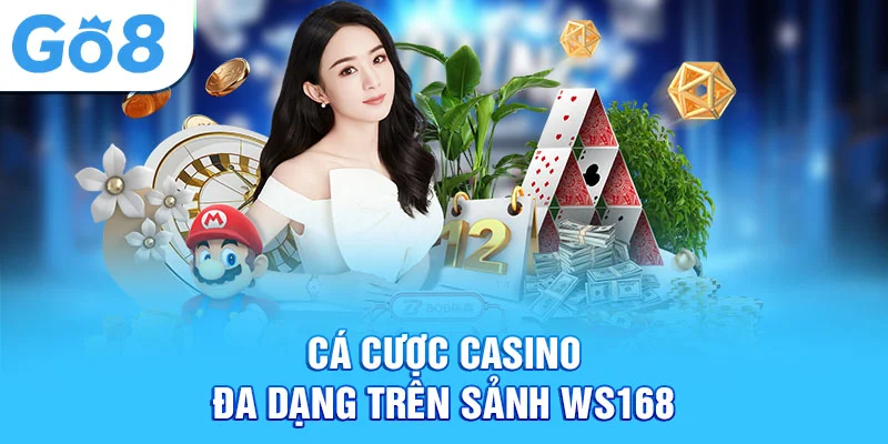 Cá cược casino đa dạng trên sảnh ws168