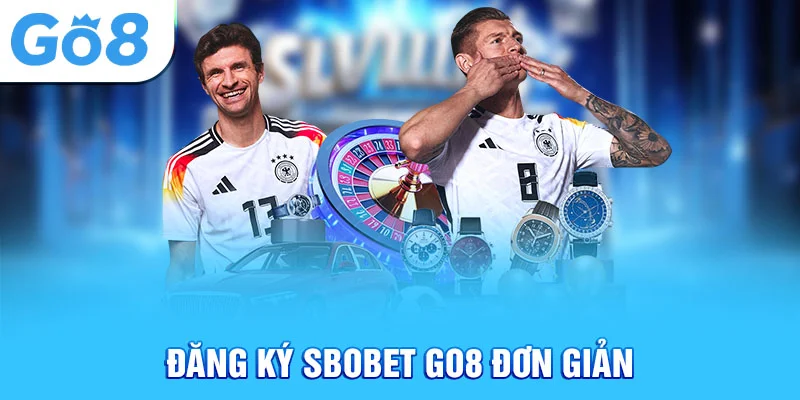 Đăng ký Sbobet Go8 đơn giản
