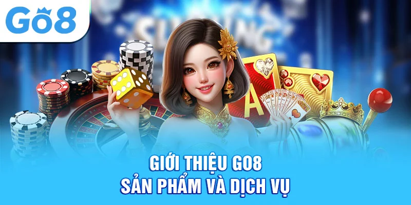 Giới thiệu Go8 - sản phẩm và dịch vụ