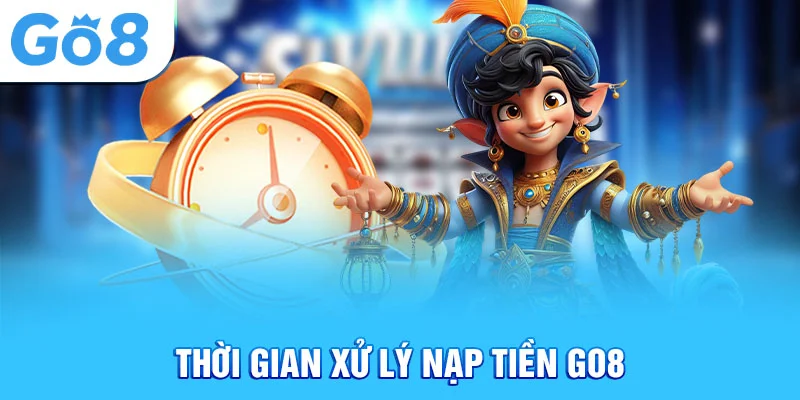 Thời gian xử lý nạp tiền Go8