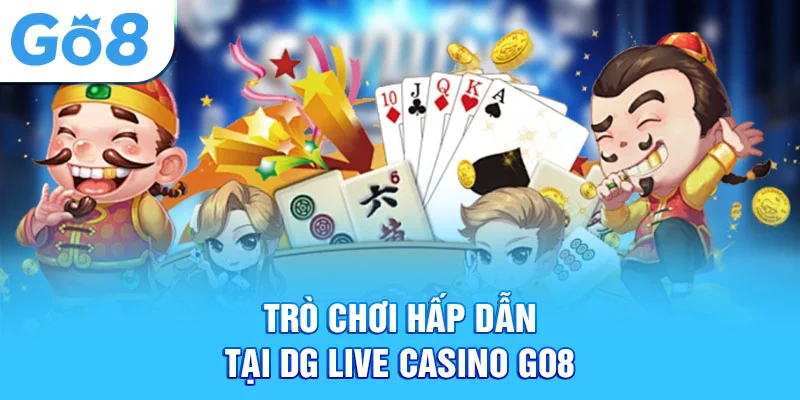 Trò chơi hấp dẫn tại dg live casino go8