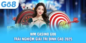 wm casino go8 trải nghiệm giải trí đỉnh cao 2025